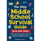 The Only Middle School Guide You'll Ever Need: Tools to Squash Academic Fears, Conquer Social Media Pressures with Ease & Control Your Emotions for Co - Paperback