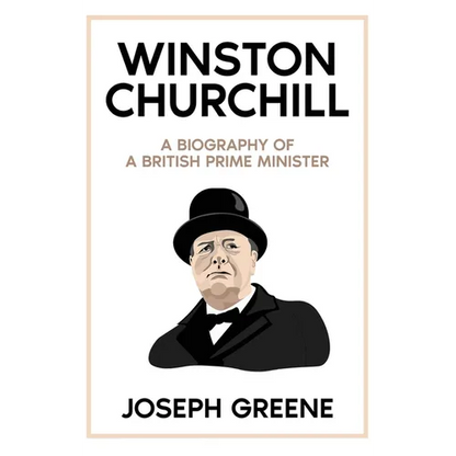 Winston Churchill: A Biography of a British Prime Minister - Hardcover