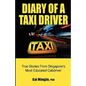 Diary of a Taxi Driver: True Stories From Singapore's Most Educated Cabdriver - Paperback