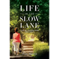 Life in the Slow Lane: I Live in a Nursing Home and I Like It - Paperback