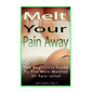 MELT Your Pain Away: The Beginner's Guide to the MELT Method of Pain Relief - Paperback