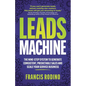 Leads Machine: The Nine-Step System to Generate Consistent, Predictable Sales and Scale Your Service Business - Paperback