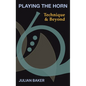 Playing The Horn: Technique and Beyond - Hardcover