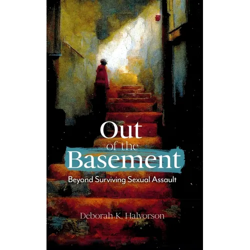 Out of the Basement: Beyond Surviving Sexual Assault - Paperback