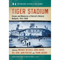 Tiger Stadium: Essays and Memories of Detroit's Historic Ballpark, 1912-2009 - Paperback