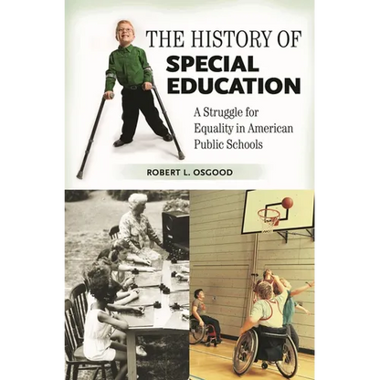 The History of Special Education: A Struggle for Equality in American Public Schools - Hardcover