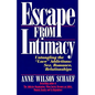 Escape from Intimacy: Untangling the ``Love'' Addictions: Sex, Romance, Relationships - Paperback