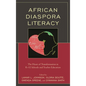 African Diaspora Literacy: The Heart of Transformation in K-12 Schools and Teacher Education - Paperback
