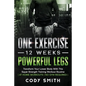 One Exercise, 12 Weeks, Powerful Legs: Transform Your Lower Body With This Squat Strength Training Workout Routine at Home Workouts No Gym Required - Paperback