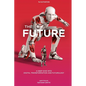 The Future: A Deep Dive into Digital Transformation and Futurology - Paperback