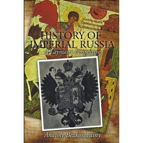 History of Imperial Russia: A Layman's Perspective - Paperback