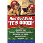 And God Said, It's Good!: Amusing and Thought-Provoking Parallels Between the Bible and Football - Paperback