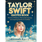 Taylor Swift Quotes Book: Words of Wisdom, Memorable Sayings, and Inspiring Quotes for Swifties - Hardcover