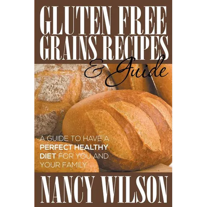 Gluten Free Grains Recipes & Guide - Paperback