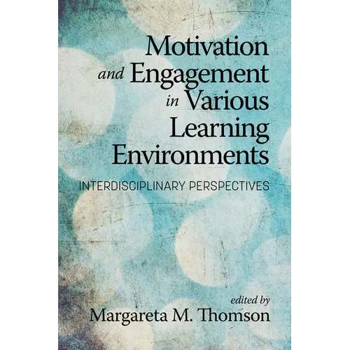 Motivation and Engagement in Various Learning Environments: Interdisciplinary Perspectives - Paperback