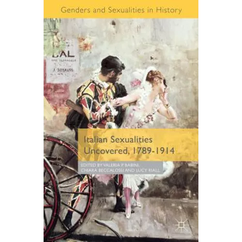 Italian Sexualities Uncovered, 1789-1914 - Hardcover