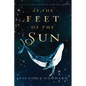 At the Feet of the Sun - Paperback