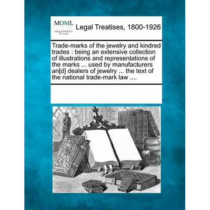 Trade-marks of the jewelry and kindred trades: being an extensive collection of illustrations and representations of the marks ... used by manufacture - Paperback