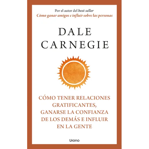 Cómo Tener Relaciones Gratificantes, Ganarse La Confianza de Los Demás E Influir En La Gente - Paperback
