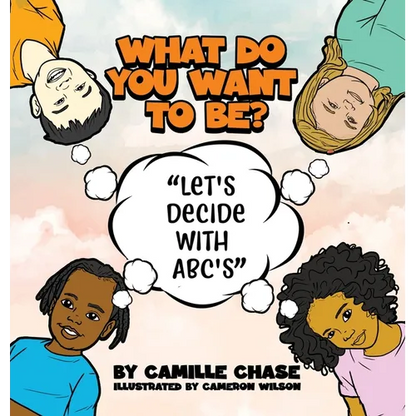 What Do You Want To Be? "Let's Decide With ABC's" - Hardcover