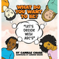 What Do You Want To Be? "Let's Decide With ABC's" - Hardcover