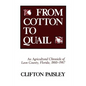 From Cotton to Quail: An Agricultural Chronicle of Leon County, Florida, 1860-1967 - Paperback