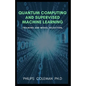 Quantum Computing and Supervised Machine Learning: Training And Model Selection - Paperback