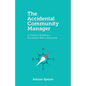 The Accidental Community Manager: A Guide to Building a Successful B2B Community - Paperback
