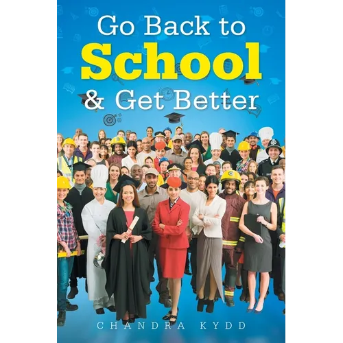 Go Back to School & Get Better - Paperback