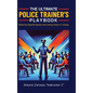 The Ultimate Police Trainer's Playbook: Mastering Impactful Openers and Lasting Closers in Training - Hardcover