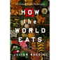 How the World Eats: A Global Food Philosophy - Hardcover