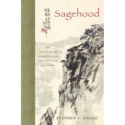 Sagehood: The Contemporary Significance of Neo-Confucian Philosophy - Hardcover