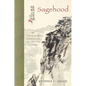 Sagehood: The Contemporary Significance of Neo-Confucian Philosophy - Hardcover