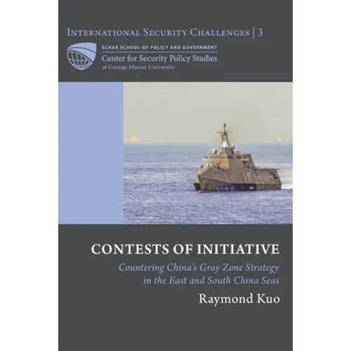Contests of Initiative: Countering China's Gray Zone Strategy in the East and South China Seas - Paperback