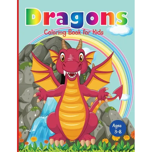 Dragons Coloring Book for Kids: Fantastic Dragons Coloring Book for Boys, Girls, Toddlers, Preschoolers, Kids 3-8 - Paperback