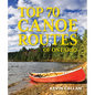 Top 70 Canoe Routes of Ontario - Paperback