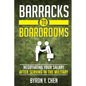Barracks To Boardrooms: Negotiating Your Salary After Serving In The Military - Paperback