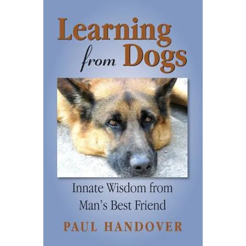 Learning from Dogs: Innate Wisdom from Man's Best Friend - Paperback