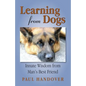 Learning from Dogs: Innate Wisdom from Man's Best Friend - Paperback