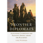 Frontier Diplomats: Alexander Culbertson and Natoyist-Siksina' Among the Blackfeet - Paperback