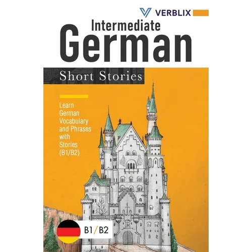 Intermediate German Short Stories: Learn German Vocabulary and Phrases with Stories (B1/ B2) - Paperback