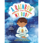 A Rainbow Inside My Body: Finding Peace Through Yoga, Breathing Exercises, and the Chakras - Hardcover