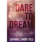 Dare To Dream: Overcoming life's obstacles and having the faith to believe the impossible is possible - Paperback
