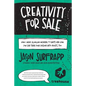 Creativity For Sale: How I Made $1,000,000 Wearing T-Shirts And How You Can Turn Your Passion Into Profit, Too - Paperback