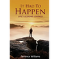 It Had To Happen: Life's Lessons Learned - Paperback