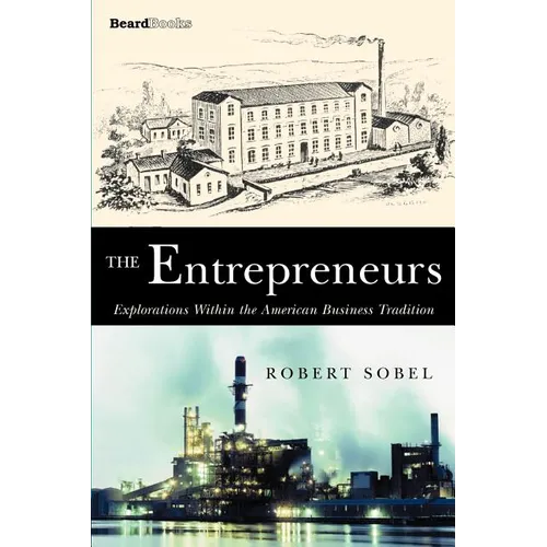 The Entrepreneurs: Explorations Within the American Business Tradition - Paperback