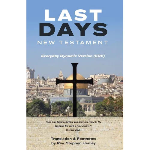 Last Days New Testament: Everyday Dynamic Version (EDV) - Paperback