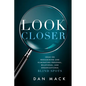 Look Closer: Ideas on Reexamining and Eliminating Personal, Relational, and Organizational Blind Spots - Paperback