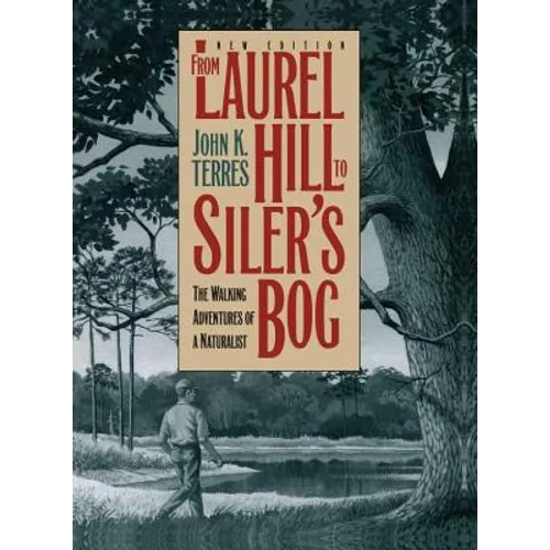 From Laurel Hill to Siler's Bog: The Walking Adventures of a Naturalist - Paperback