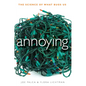 Annoying: The Science of What Bugs Us - Hardcover